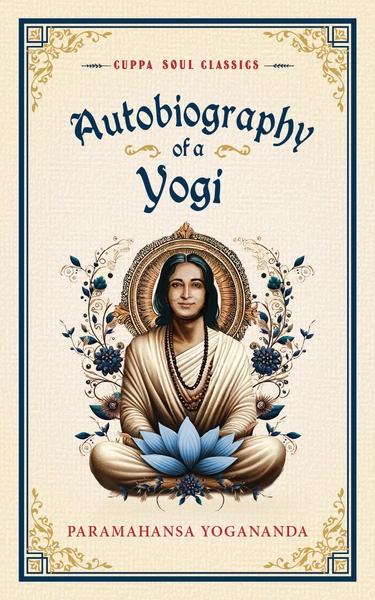 Autobiography of a Yogi by Paramhansa Yogananda