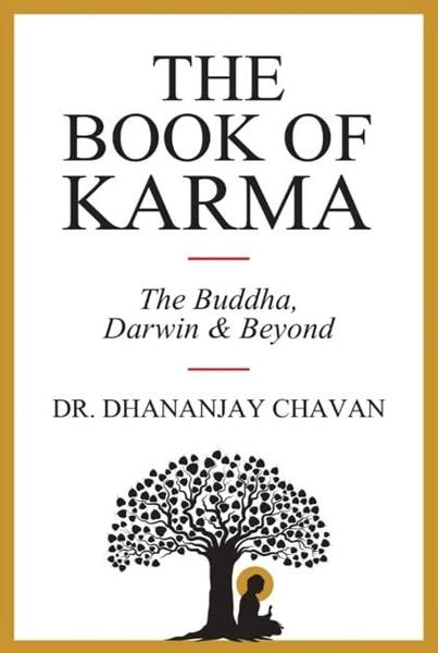 The Book Of Karma:The Buddha, Darwin & Beyond by Dr. Dhananjay Chavan