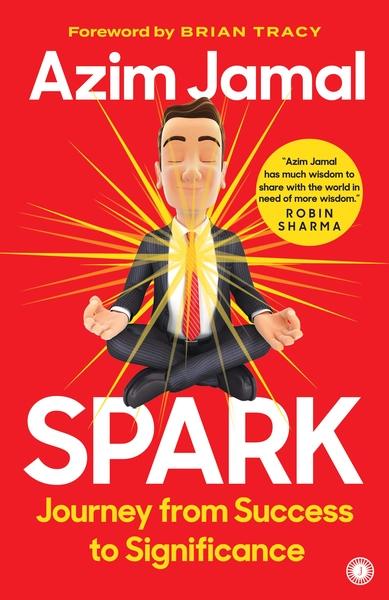 Spark: Journey from Success to Significance by Brian Tracy, Azim Jamal