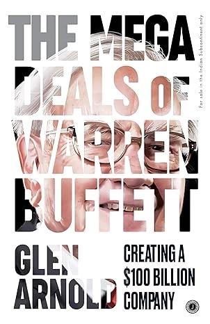 The Mega Deals of Warren Buffett: Creating a $100 Billion Company by Glen Arnold