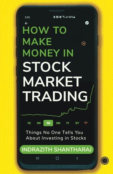 How to Make Money in Stock Market Trading by Indrazith Shantharaj