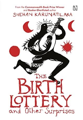 The Birth Lottery and Other Surprises by Shehan Karunatilaka