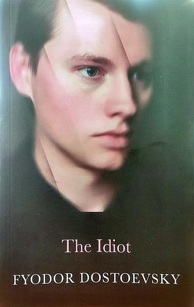The Idiot by Fyodor Dostoevsky