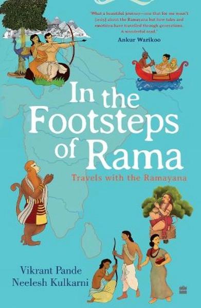 In The Footsteps Of Rama: Travels with the Ramayana by Vikrant Pande