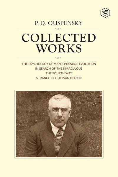 P D Ouspensky: Collected Works Including by P D Ouspensky