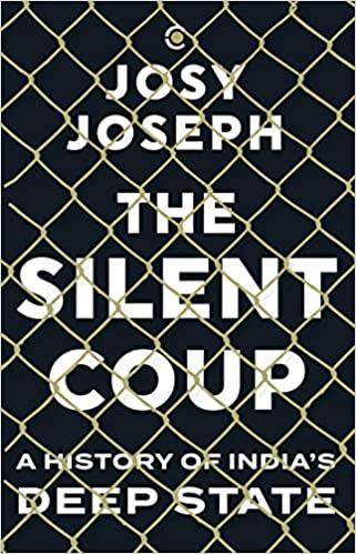 THE SILENT COUP by Josy Joseph