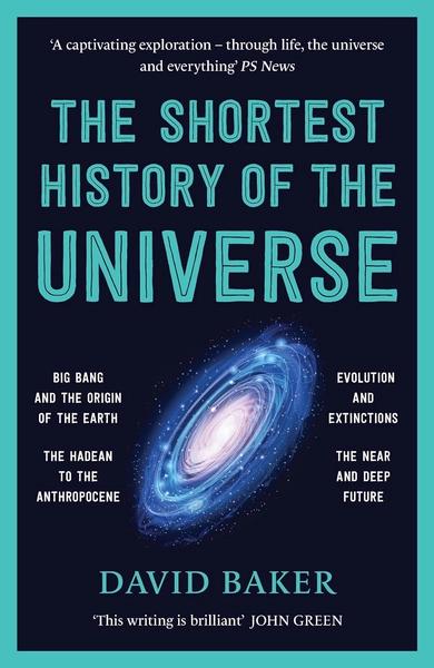 The Shortest History of the Universe by David Baker