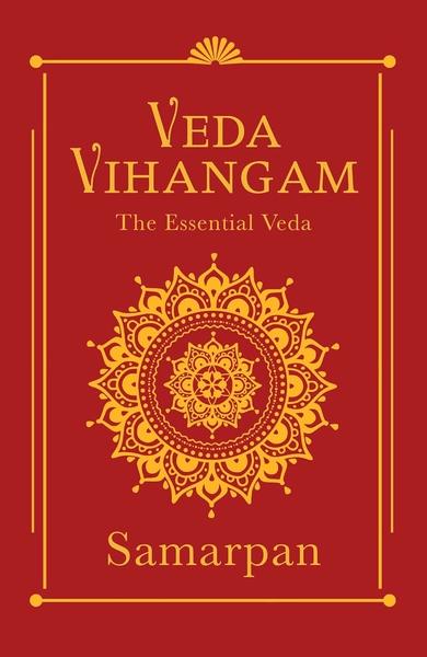 Veda Vihangam: The Essential Veda by Samarpan