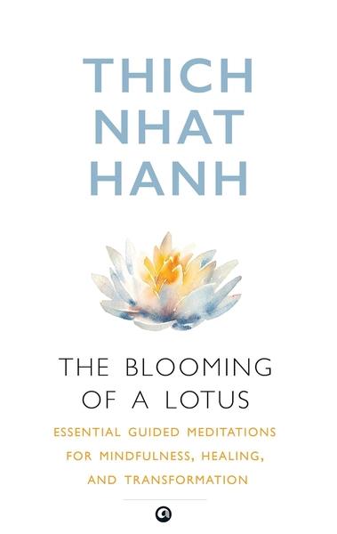 The Blooming of A Lotus by Thich Nhat Hanh