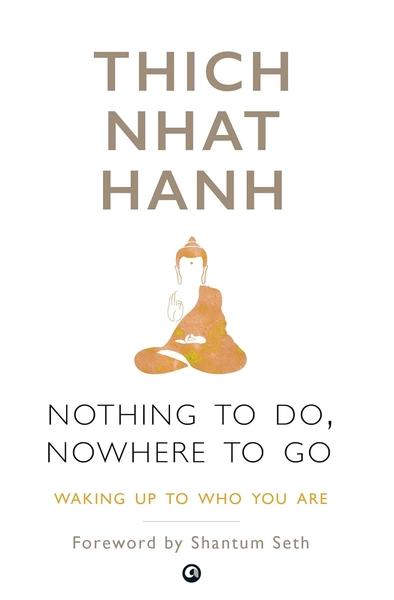 Nothing To Do, Nowhere To Go by Thich Nhat Hanh