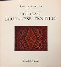 TRADITIONAL BHUTANESE TEXTILES by Barbara Adams