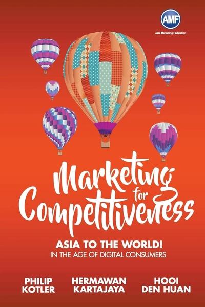 Marketing for Competitiveness by Philip Kotler, Hermawan Kartajaya, Hooi Den Huan