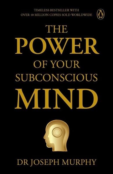The Power of Your Subconscious Mind by Joseph Murphy
