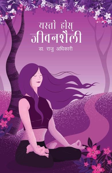 Yasto hosh jiwan shaili by Da. Raju Adhikari
