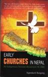 Early Churches in Nepal by Rajendra K. Rongong