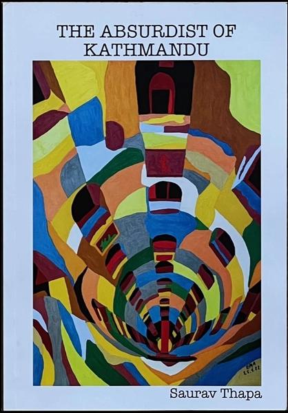 The Absurdist of Kathmandu by Saurav Thapa