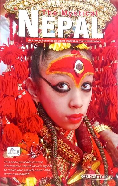 The Mystical Nepal: An Introduction to Nepal's most captivating tourist destinations by Rabindra Dhoju