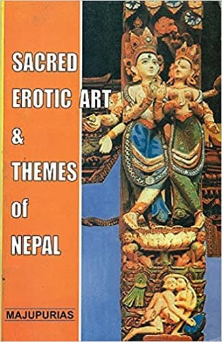 Sacred Erotic Art & Themes of Nepal by Trilok Chandra Majupuria, Indra Majupuria