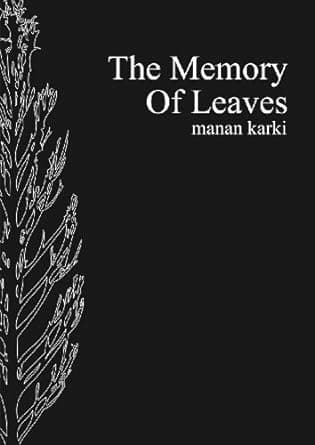 The Memory of Leaves by Manan Karki