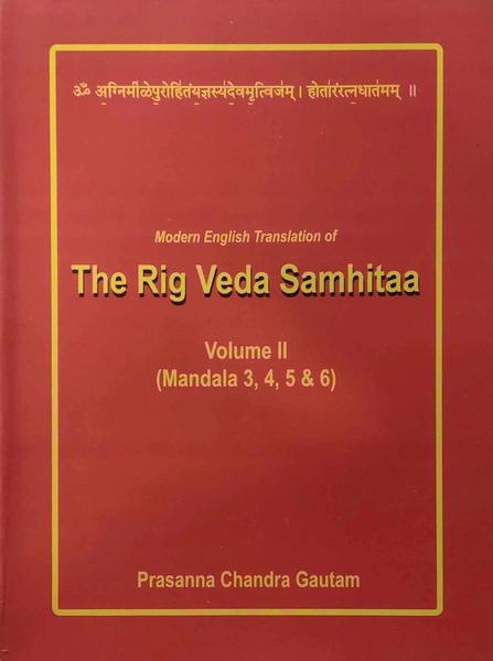 Modern english translation of the rig veda samhitaa volume 2(Mandala 3 ,4, 5 & 6) by Prasanna Chandra Gautam