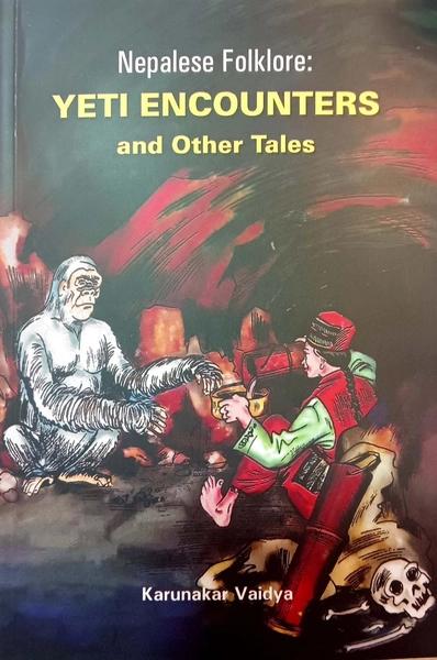 Nepalese Folklore: Yeti Encounters and other Tales by Karunakar Vaidya