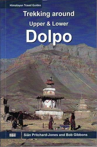 Treaking Around Upper and Lower Dolpo by Siân Pritchard Jones, Bob Gibbons