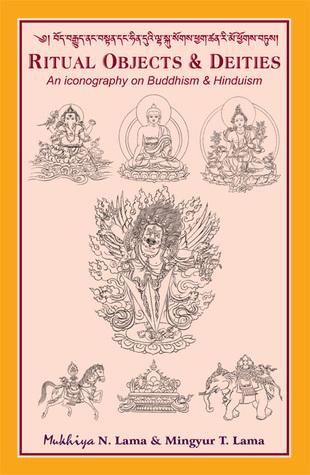 Ritual Objects & Deities by Mukhiya N. Lama, Mingyur T. Lama