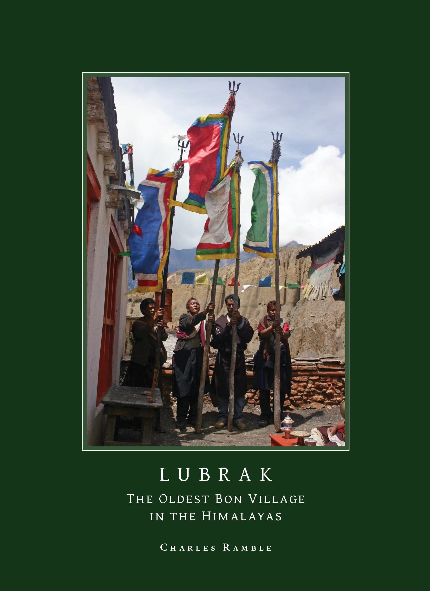 Lubrak: The Oldest Bon Village in the Himalayas by Charles Ramble