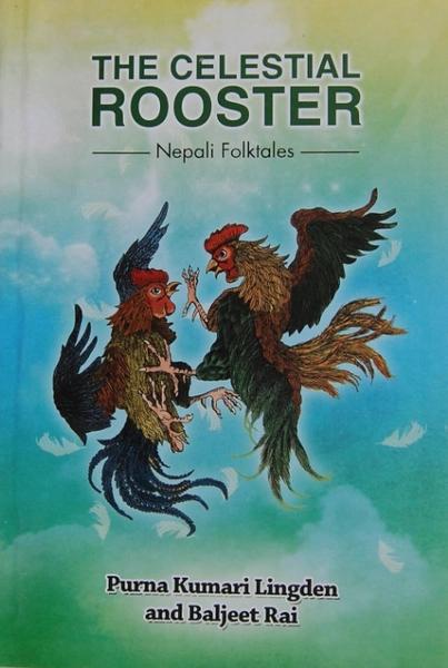 The Celestial Rooster: Nepali Folktales by Purna Kumari Lingden