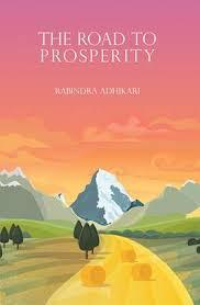 The road to prosperity by Rabindra Adhikari
