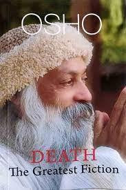 Death The greatest fiction by Osho