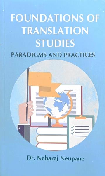 Foundations of Translation Studies: Paradigm and Practices by Dr Nabaraj Neupane
