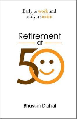 Retirement at Fifty by Bhuvan Dahal