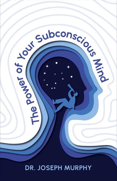 The Power of your Subconscious mind by Joseph Murphy