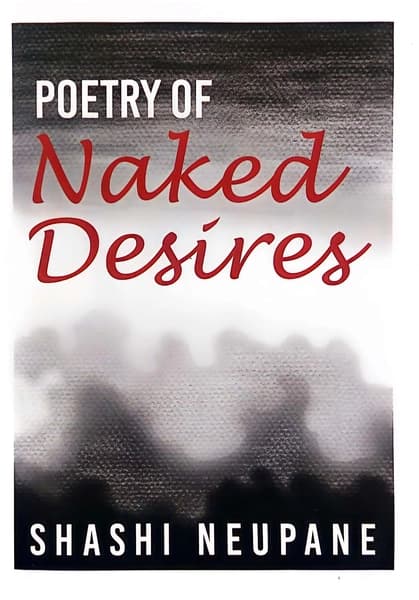 Poetry of Naked Desires by Shashi Neupane
