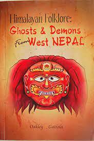 Himalayan Folklore: Ghosts & Demons from West Nepal by E. Sherman Oakley, Tara Dutt Gairola
