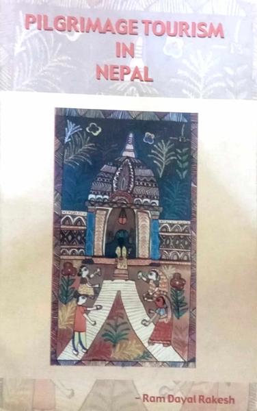 Pilgrimage Tourism in Nepal by Ram Dayal Rakesh