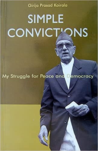 Simple Convictions by Girija Prasad Koirala