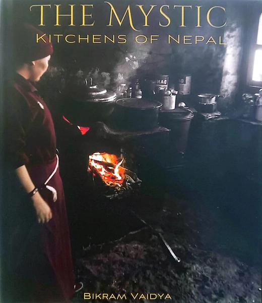 The Mystic Kitchens of Nepal by Bikram Vaidya