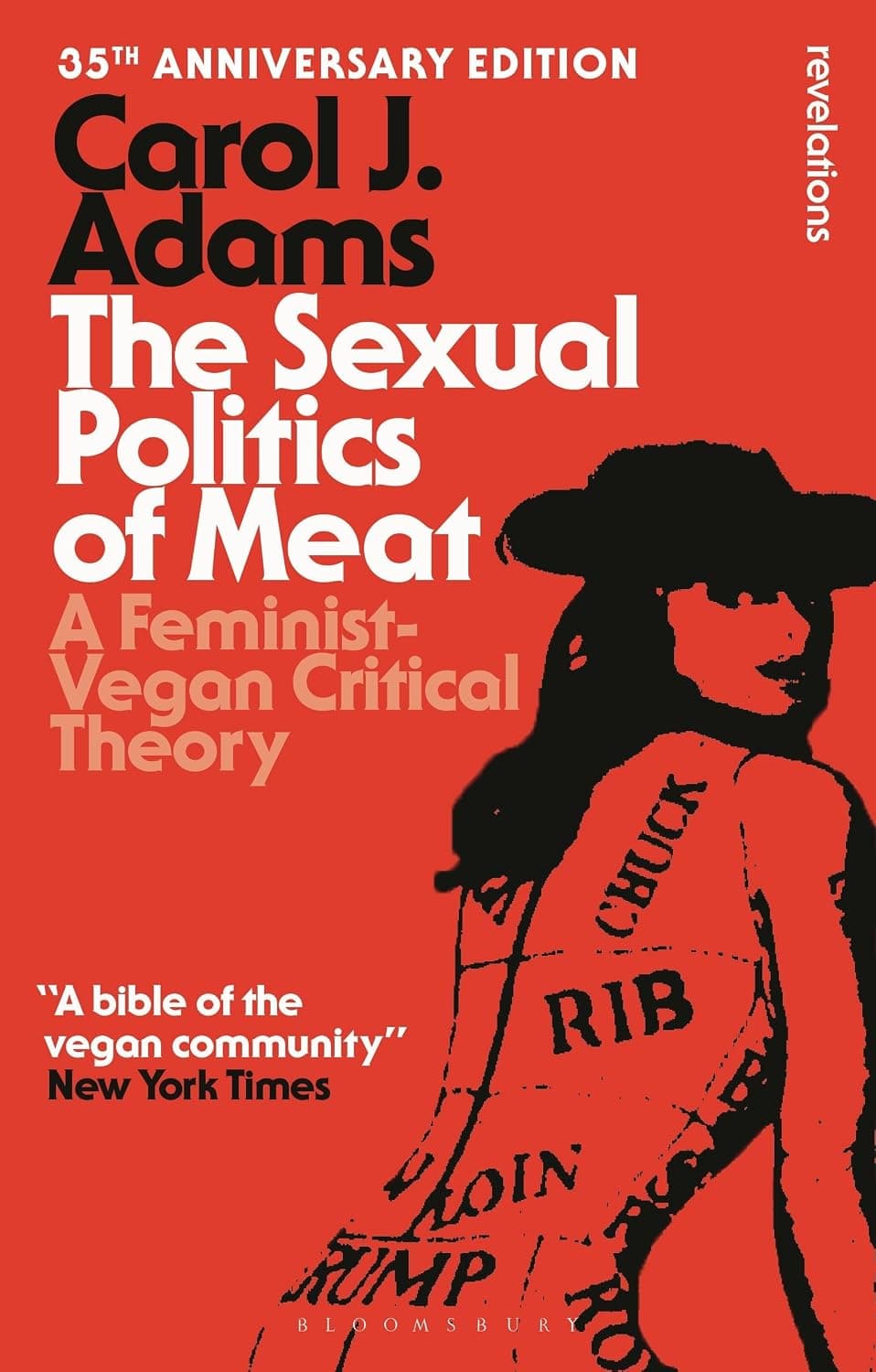 The Sexual Politics of Meat - 35th Anniversary Edition: A Feminist-Vegan Critical Theory by Carol J Adams