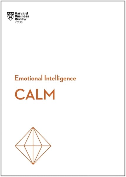 Calm: Emotional Intelligence by Harvard Business Review