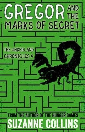 Gregor and the Marks of Secret (The Underland Chronicles, Book 4) by Suzanne Collins