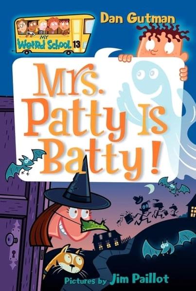 My Weird School: Mrs. Patty Is Batty! by Dan Gutman