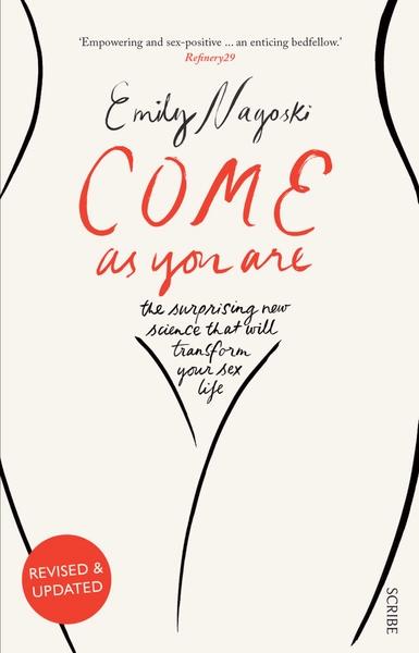 Come As You Are: The Surprising New Science That Will Transform Your Sex Life by Emily Nagoski