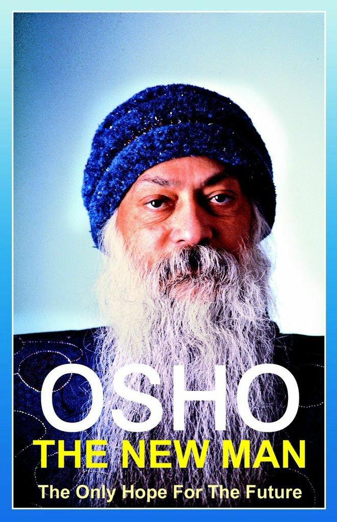The New Man: The Only Hope for the Future by Osho