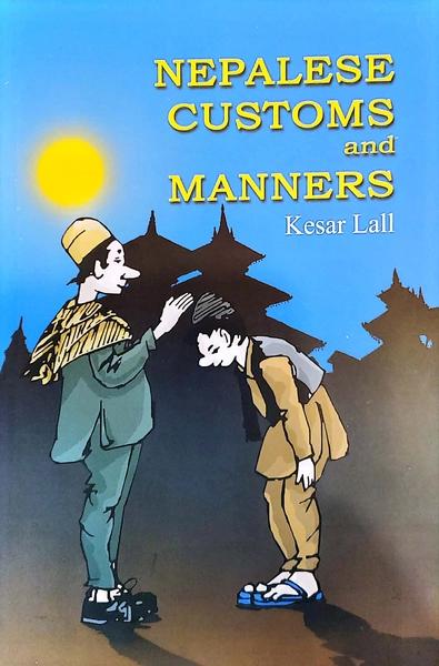 Nepalese Customs And Manners by Kesar. Lall