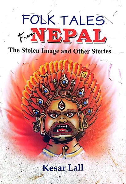 Folk Tales from Nepal The Stolen Image And Other Stories by Kesar. Lall