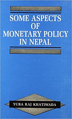 Some Aspects of Monetary Policy in Nepal by Yuba Raj Khatiwada