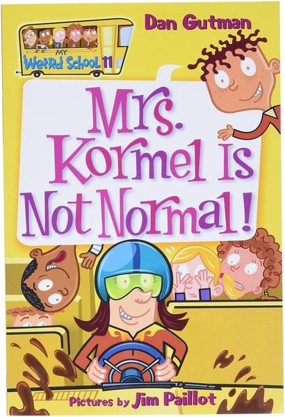 Mrs. Kormel Is Not Normal! by Dan Gutman