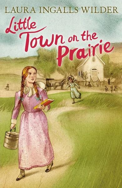 Little Town on the Prairie by Laura Ingalls Wilder